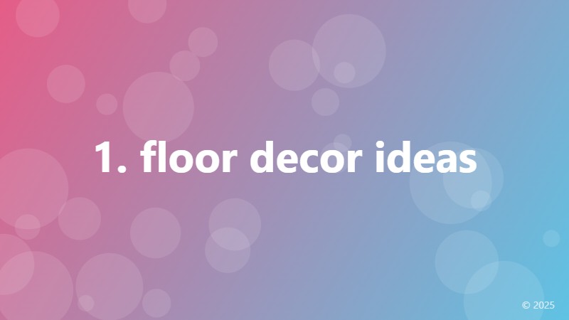 1. floor decor ideas