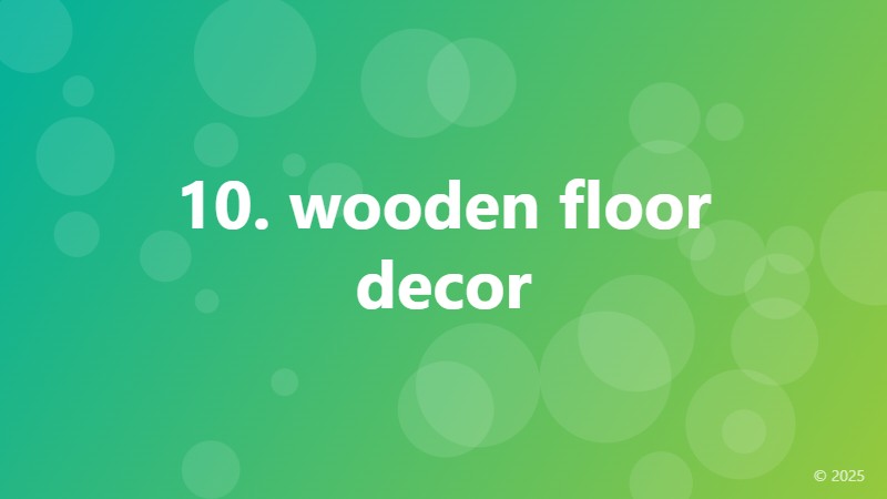 10. wooden floor decor