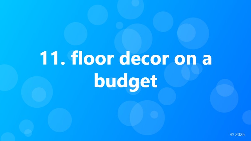 11. floor decor on a budget