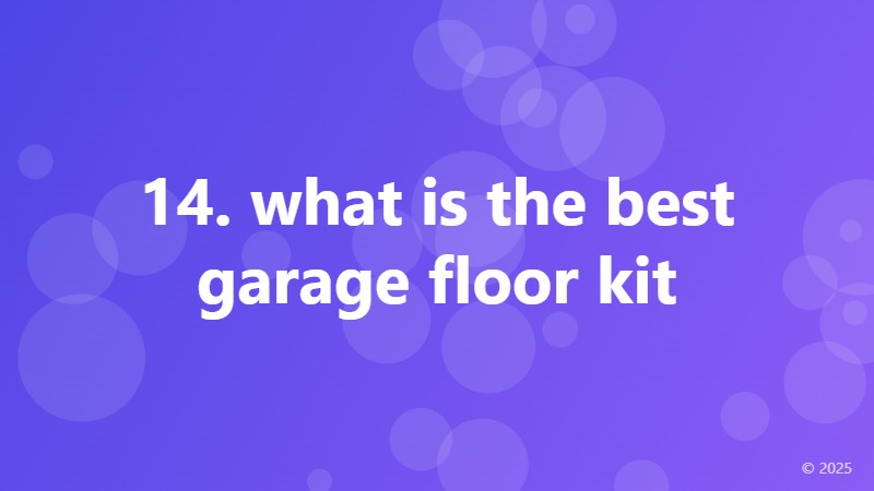 14. what is the best garage floor kit