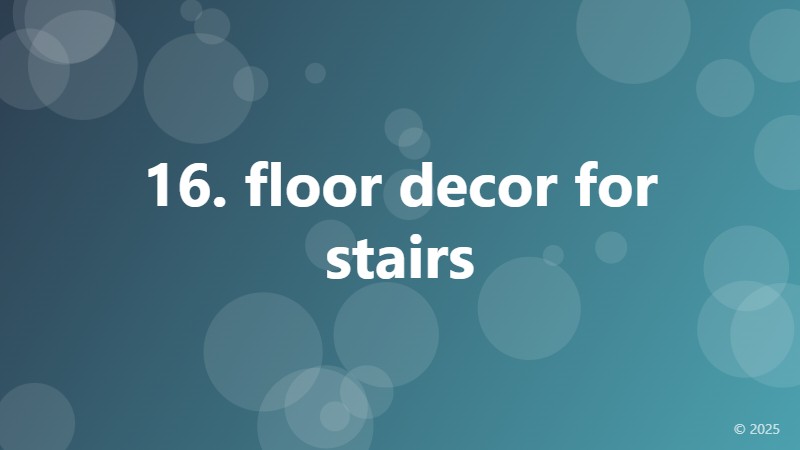 16. floor decor for stairs
