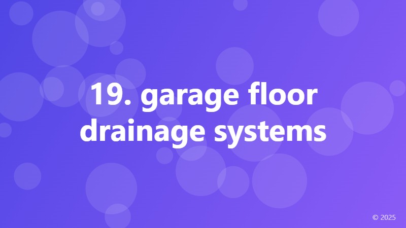 19. garage floor drainage systems