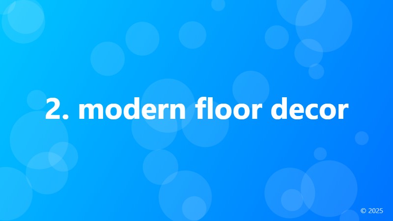 2. modern floor decor
