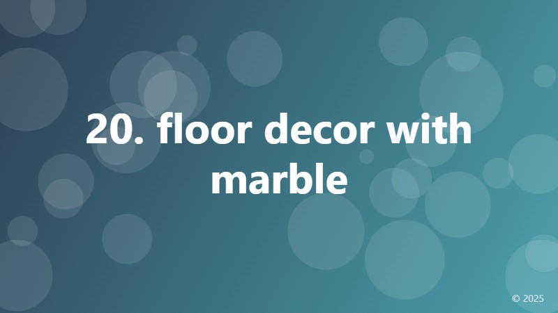 20. floor decor with marble