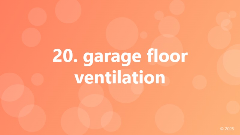 20. garage floor ventilation