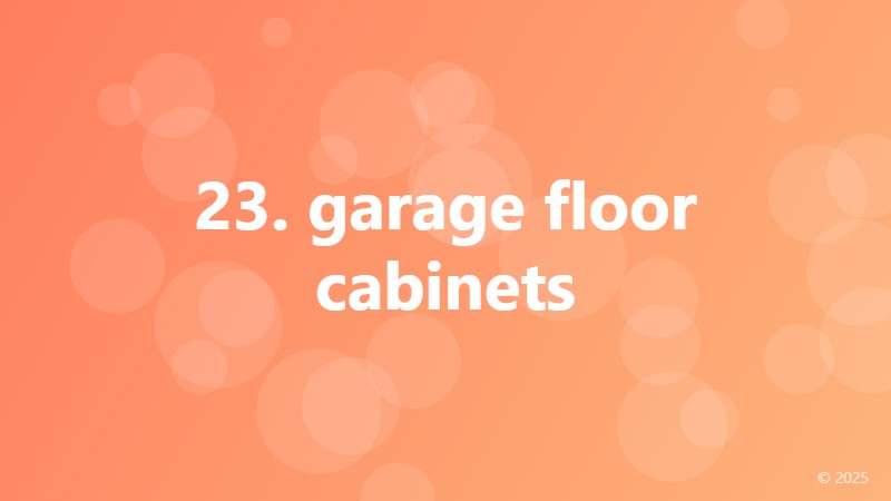23. garage floor cabinets