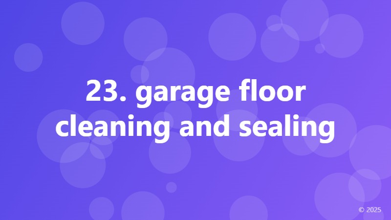 23. garage floor cleaning and sealing