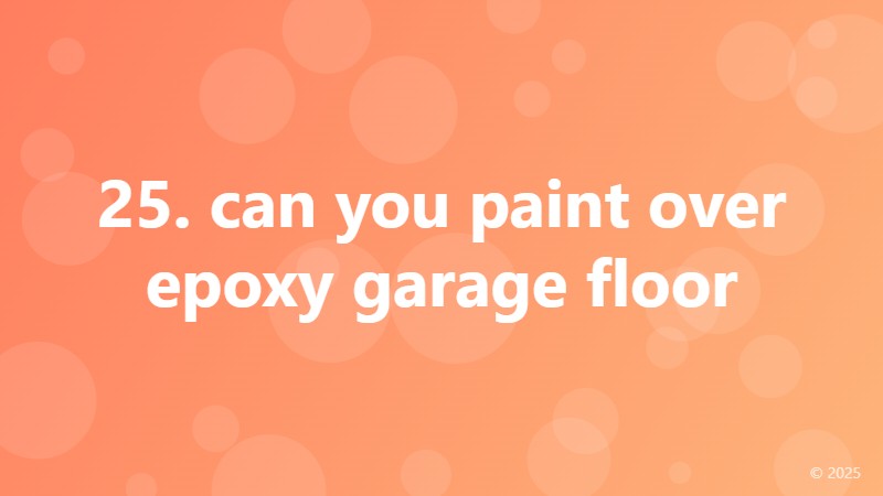 25. can you paint over epoxy garage floor