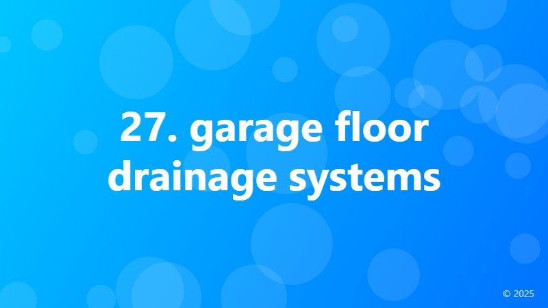 27. garage floor drainage systems