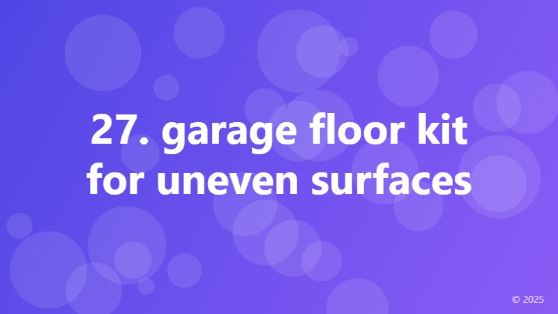 27. garage floor kit for uneven surfaces
