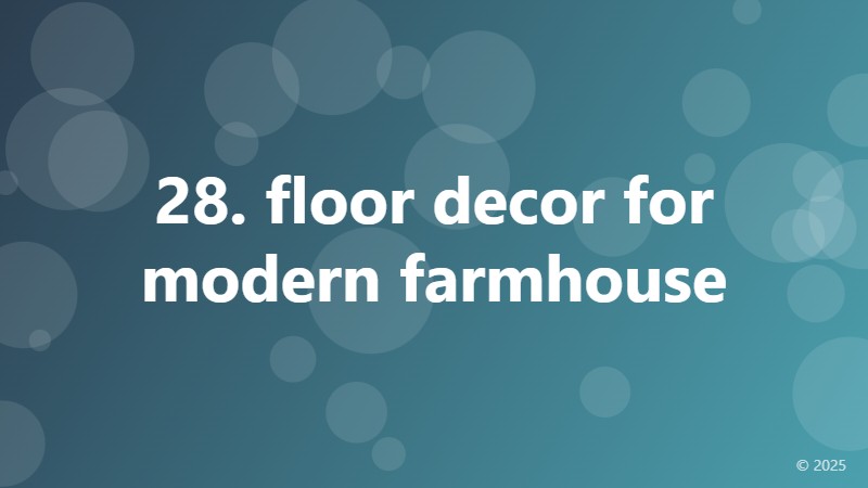 28. floor decor for modern farmhouse