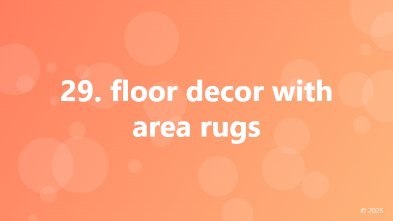 29. floor decor with area rugs