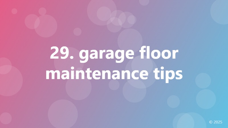 29. garage floor maintenance tips