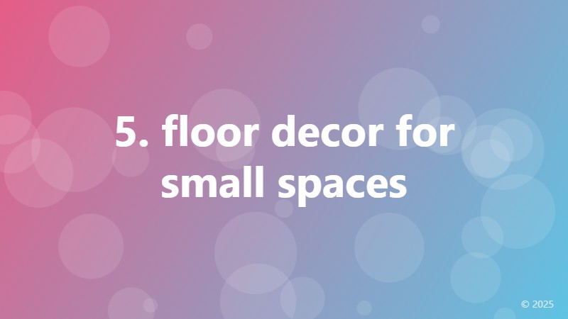 5. floor decor for small spaces