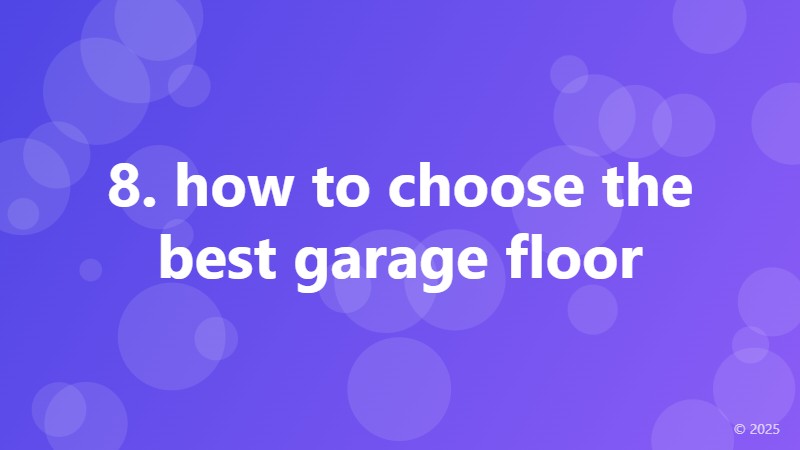8. how to choose the best garage floor