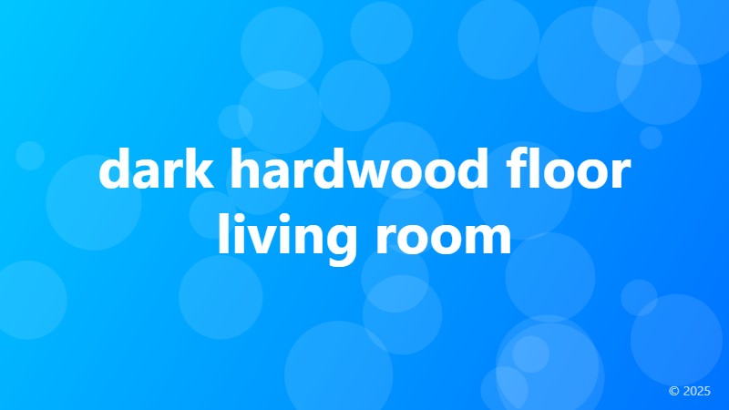 dark hardwood floor living room