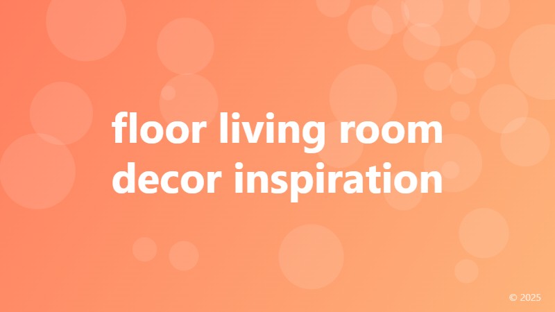 floor living room decor inspiration