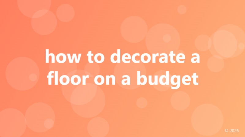 how to decorate a floor on a budget