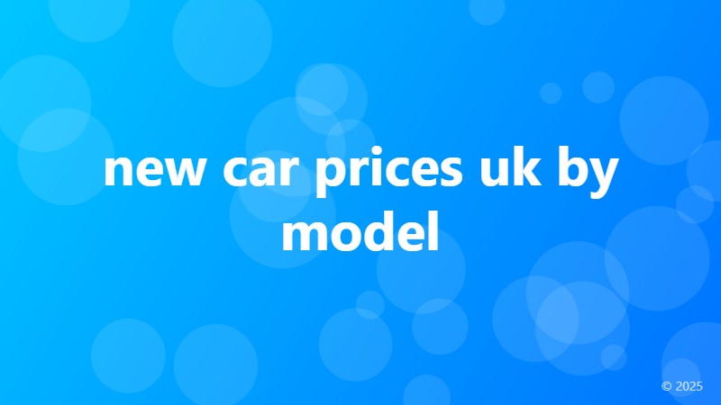 new car prices uk by model