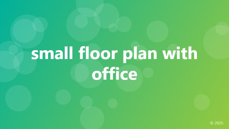 small floor plan with office