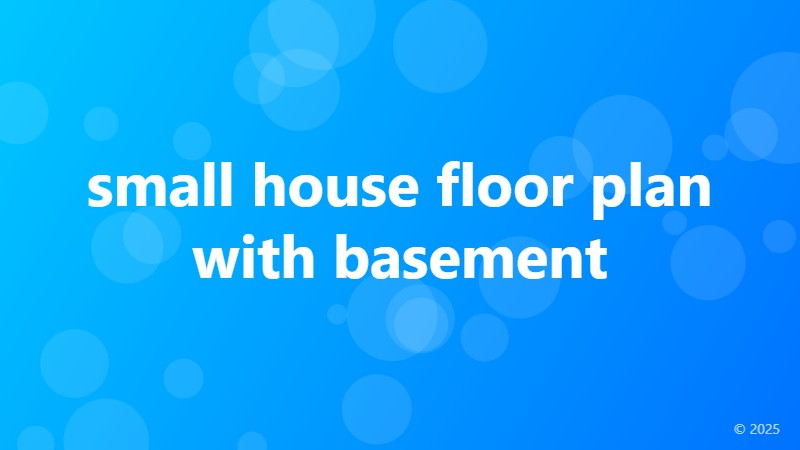 small house floor plan with basement