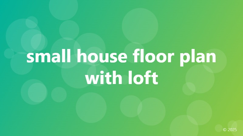 small house floor plan with loft