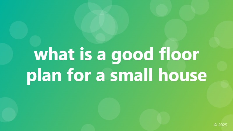 what is a good floor plan for a small house